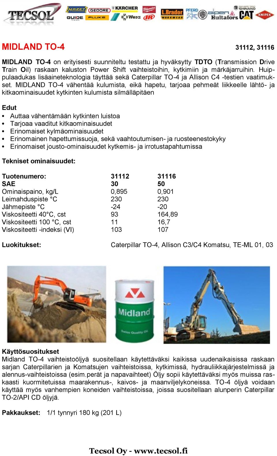 MIDLAND TO-4 vähentää kulumista, eikä hapetu, tarjoaa pehmeät liikkeelle lähtö- ja kitkaominaisuudet kytkinten kulumista silmälläpitäen Edut Auttaa vähentämään kytkinten luistoa Tarjoaa vaaditut