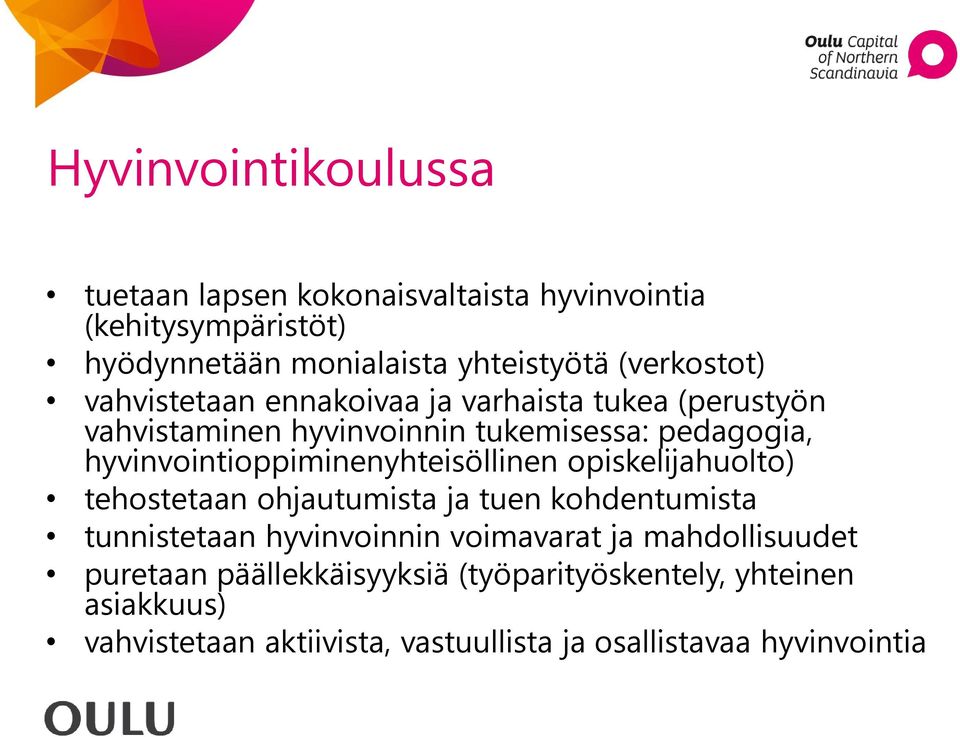 hyvinvointioppiminenyhteisöllinen opiskelijahuolto) tehostetaan ohjautumista ja tuen kohdentumista tunnistetaan hyvinvoinnin