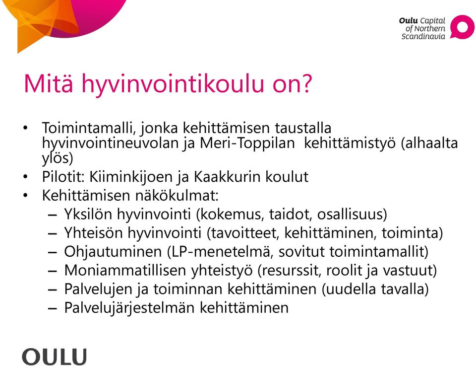 Kiiminkijoen ja Kaakkurin koulut Kehittämisen näkökulmat: Yksilön hyvinvointi (kokemus, taidot, osallisuus) Yhteisön