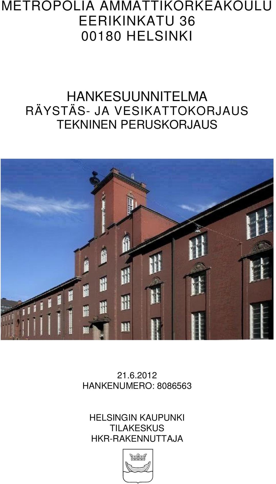 VESIKATTOKORJAUS TEKNINEN PERUSKORJAUS 21.6.