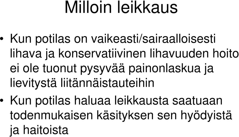 painonlaskua ja lievitystä liitännäistauteihin Kun potilas haluaa