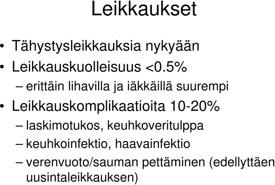 Leikkauskomplikaatioita 10-20% laskimotukos, keuhkoveritulppa