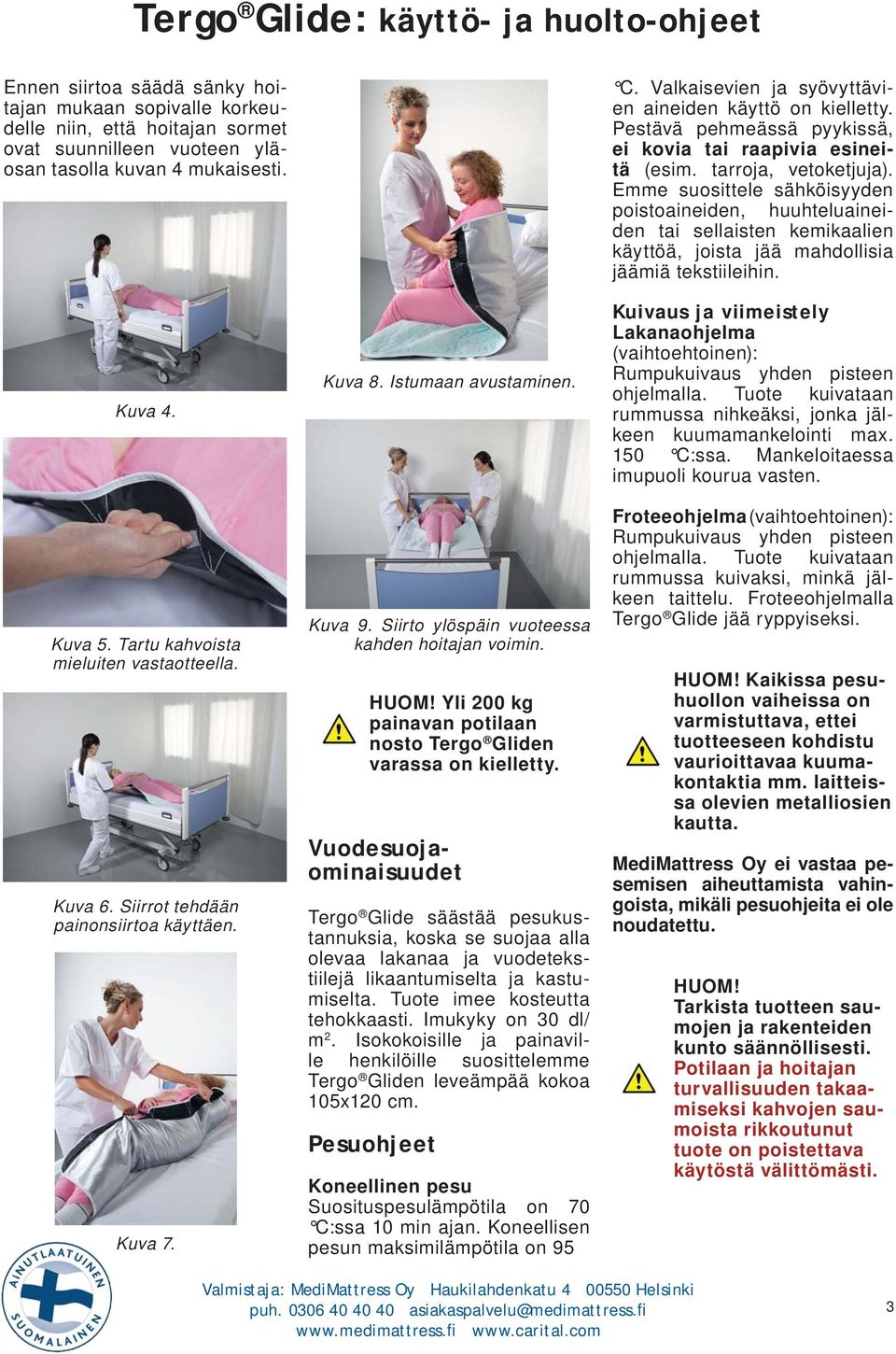 Yli 200 kg painavan potilaan nosto Tergo Gliden varassa on kielletty.
