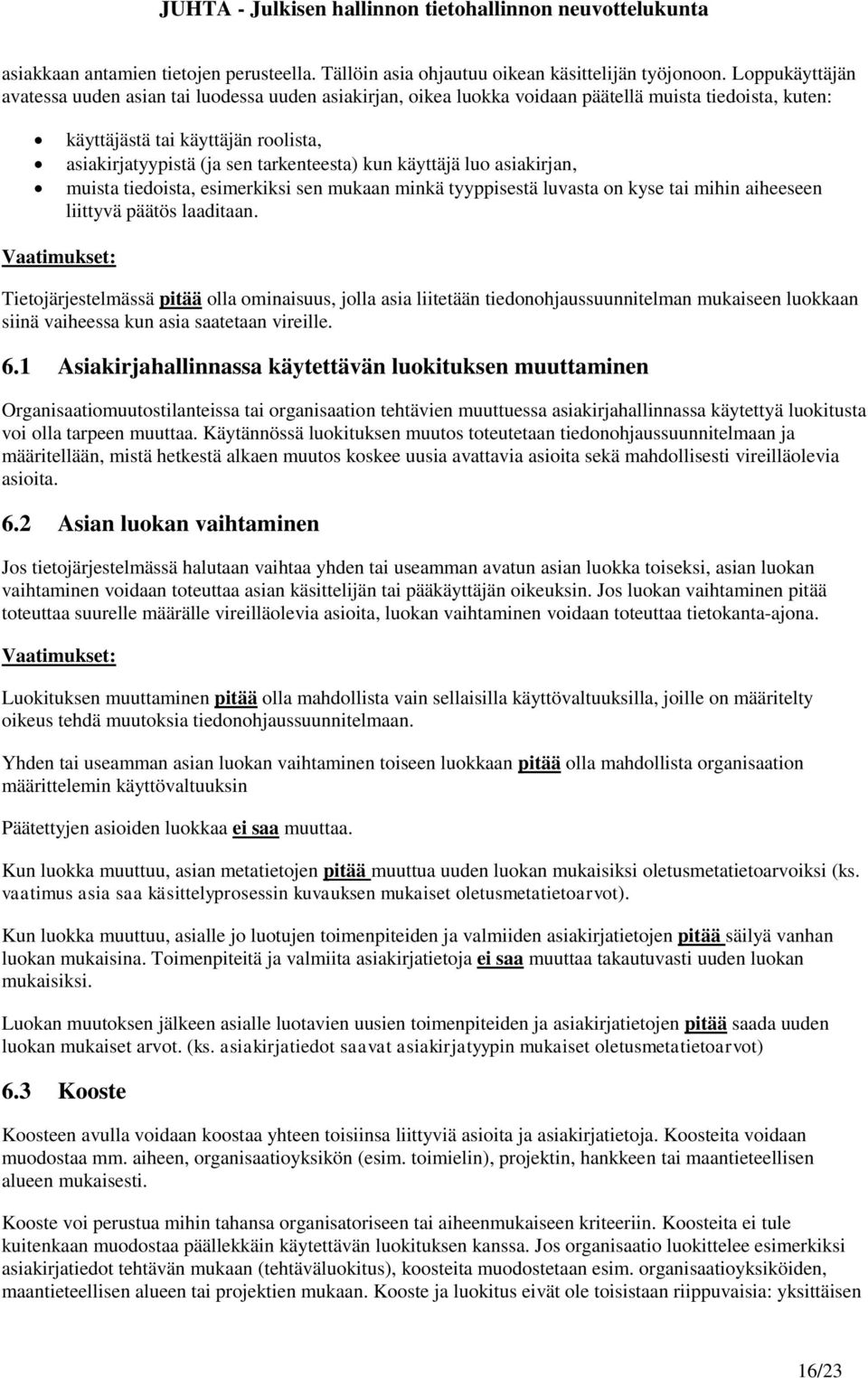 kun käyttäjä luo asiakirjan, muista tiedoista, esimerkiksi sen mukaan minkä tyyppisestä luvasta on kyse tai mihin aiheeseen liittyvä päätös laaditaan.