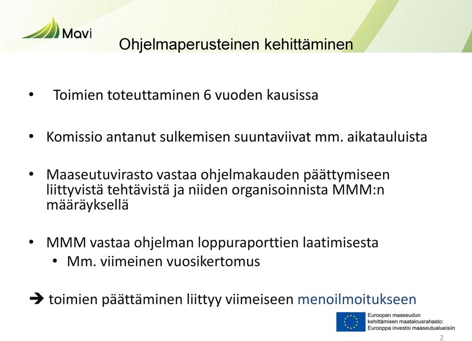 aikatauluista Maaseutuvirasto vastaa ohjelmakauden päättymiseen liittyvistä tehtävistä ja