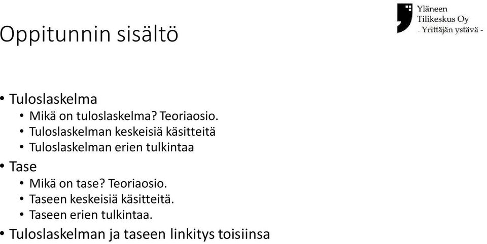 Tuloslaskelman keskeisiä käsitteitä Tuloslaskelman erien