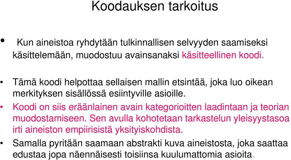 Koodi on siis eräänlainen avain kategorioitten laadintaan ja teorian muodostamiseen.