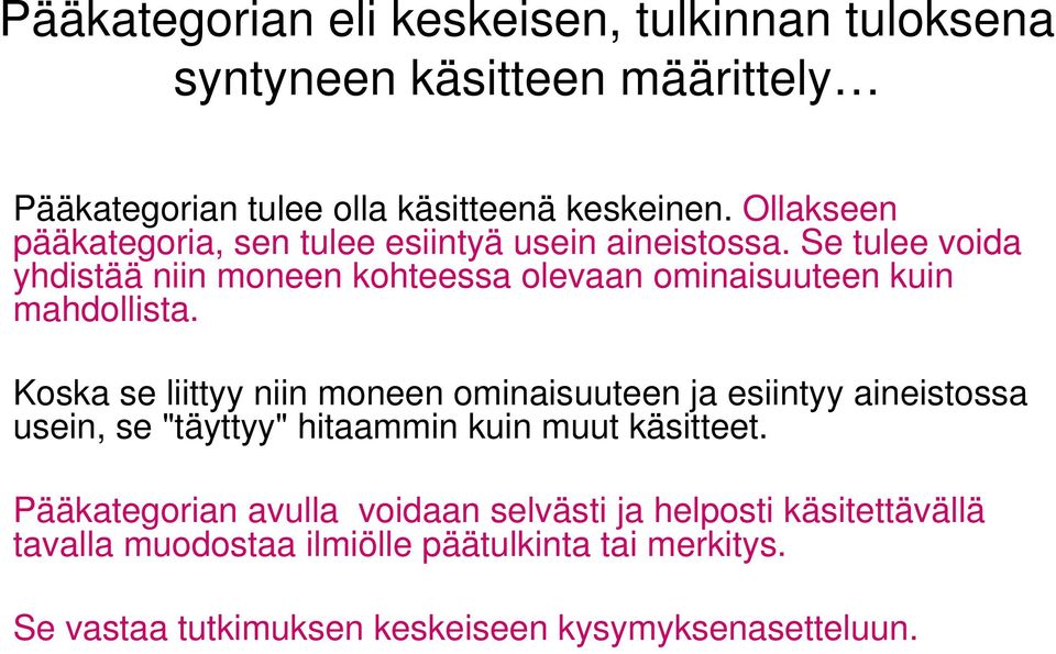 Se tulee voida yhdistää niin moneen kohteessa olevaan ominaisuuteen kuin mahdollista.