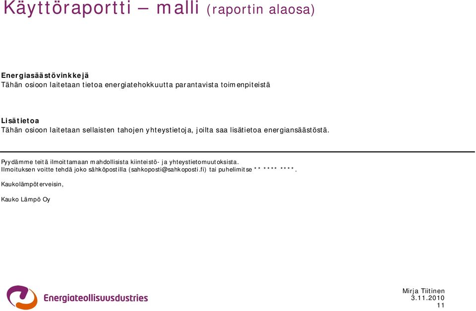 lisätietoa energiansäästöstä. Pyydämme teitä ilmoittamaan mahdollisista kiinteistö- ja yhteystietomuutoksista.