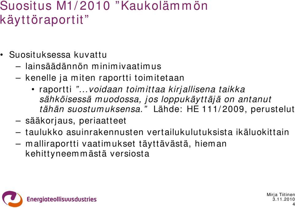 ..voidaan toimittaa kirjallisena taikka sähköisessä muodossa, jos loppukäyttäjä on antanut tähän suostumuksensa.