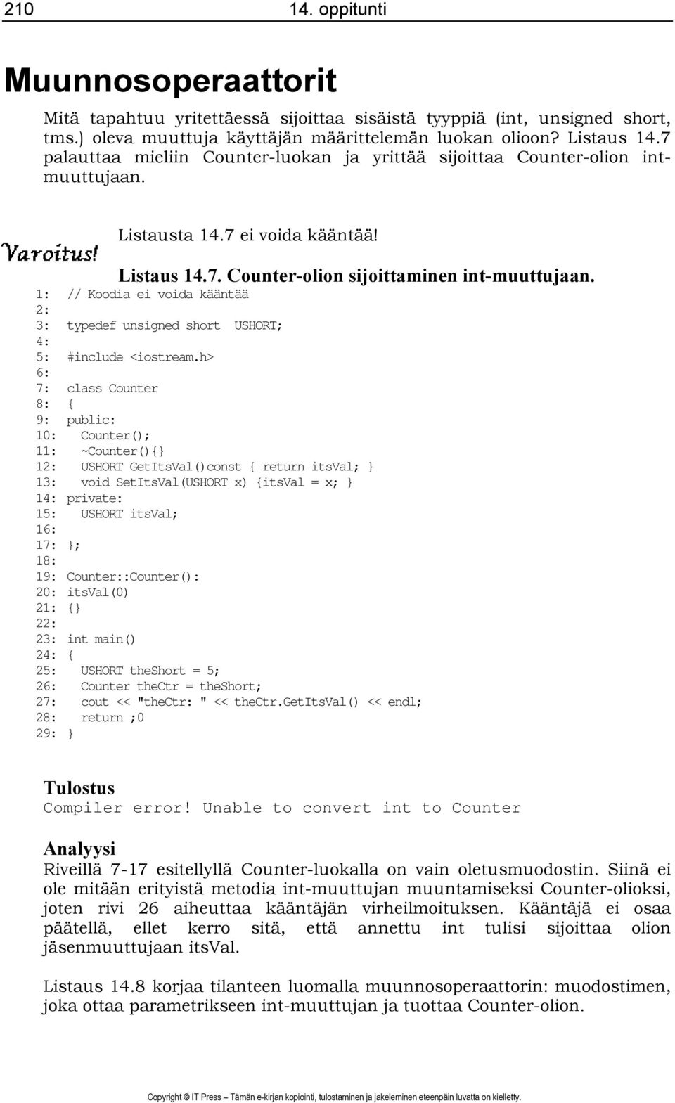 1: // Koodia ei voida kääntää 2: 3: typedef unsigned short USHORT; 4: 5: #include <iostream.