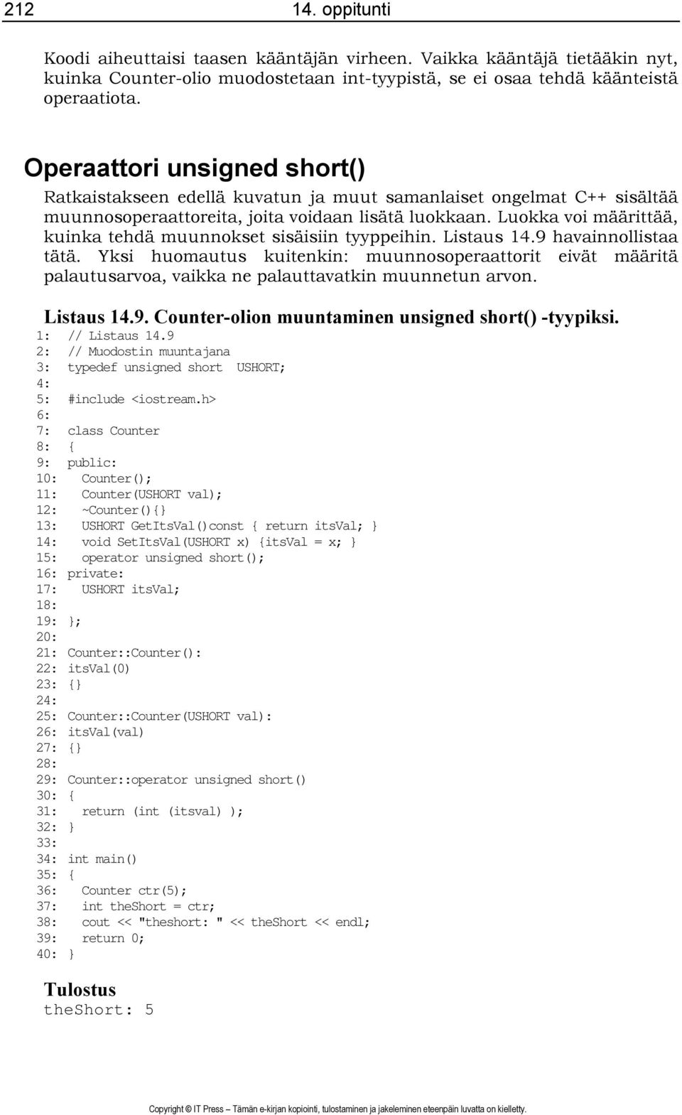 Luokka voi määrittää, kuinka tehdä muunnokset sisäisiin tyyppeihin. Listaus 14.9 havainnollistaa tätä.