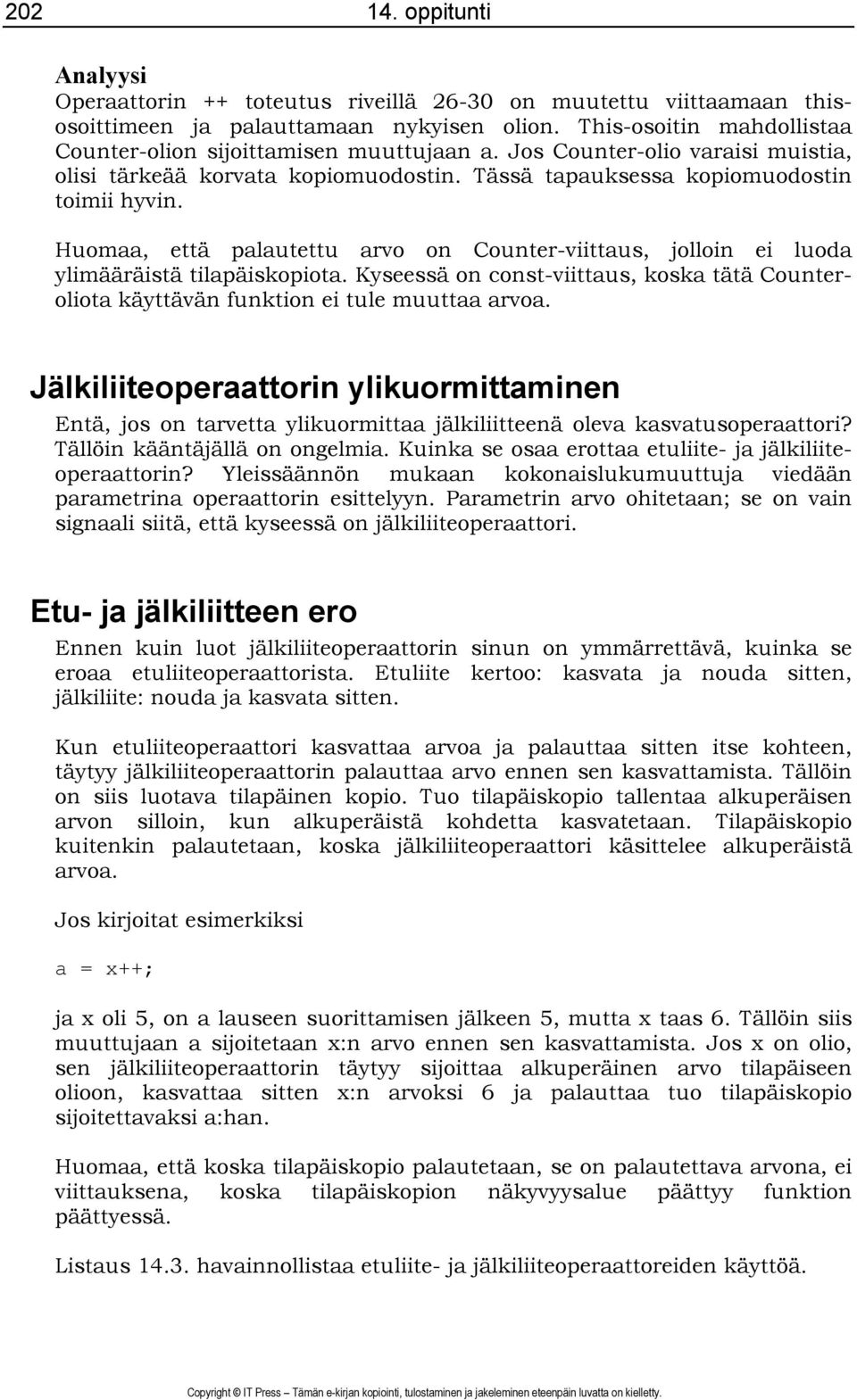 Huomaa, että palautettu arvo on Counter-viittaus, jolloin ei luoda ylimääräistä tilapäiskopiota. Kyseessä on const-viittaus, koska tätä Counteroliota käyttävän funktion ei tule muuttaa arvoa.