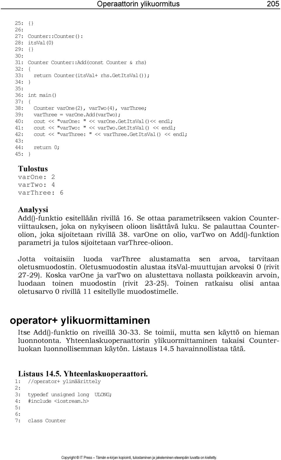 getitsval()<< endl; 41: cout << "vartwo: " << vartwo.getitsval() << endl; 42: cout << "varthree: " << varthree.