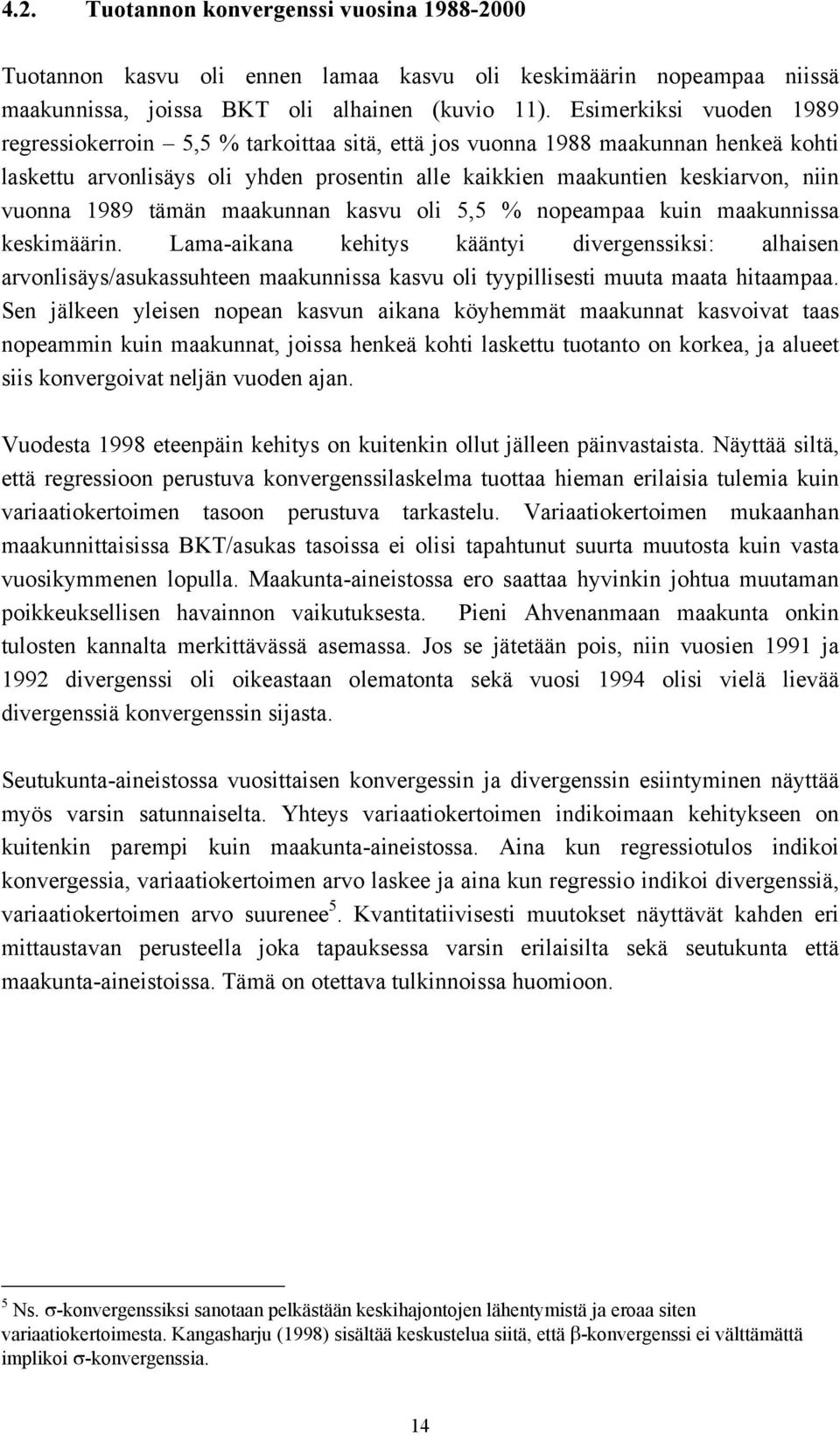 1989 tämän maakunnan kasvu oli 5,5 % nopeampaa kuin maakunnissa keskimäärin.