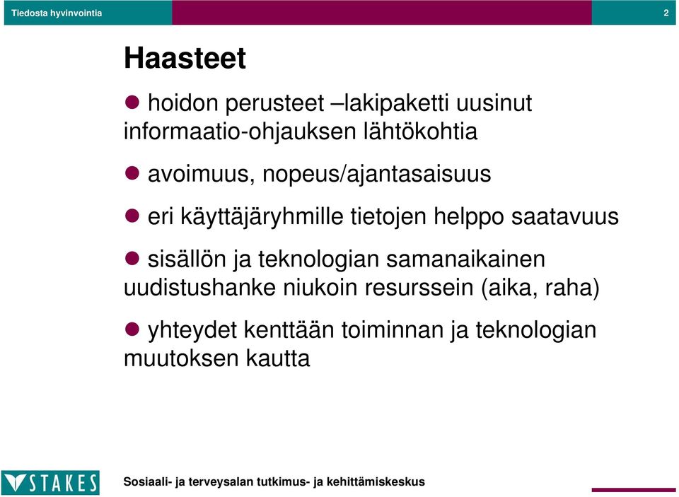 käyttäjäryhmille tietojen helppo saatavuus sisällön ja teknologian samanaikainen