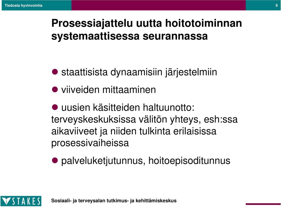 käsitteiden haltuunotto: terveyskeskuksissa välitön yhteys, esh:ssa aikaviiveet