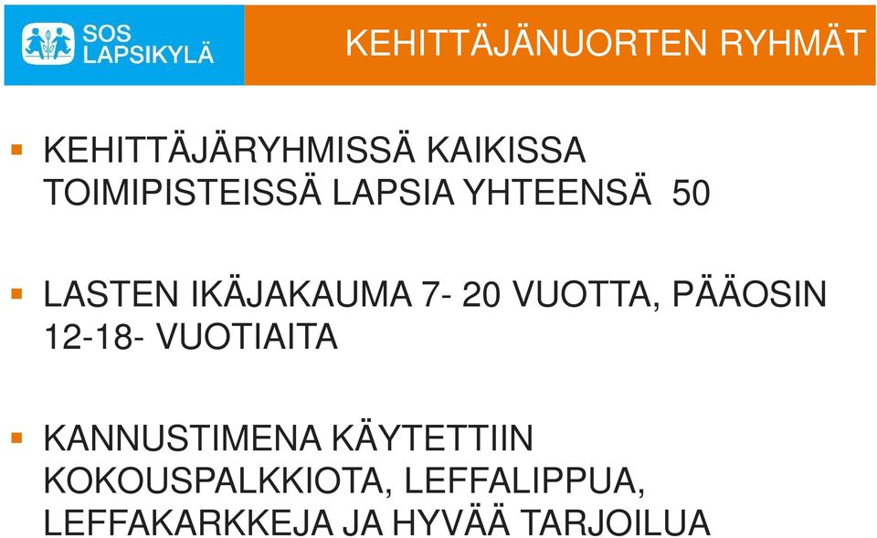 VUOTTA, PÄÄOSIN 12-18- VUOTIAITA KANNUSTIMENA KÄYTETTIIN