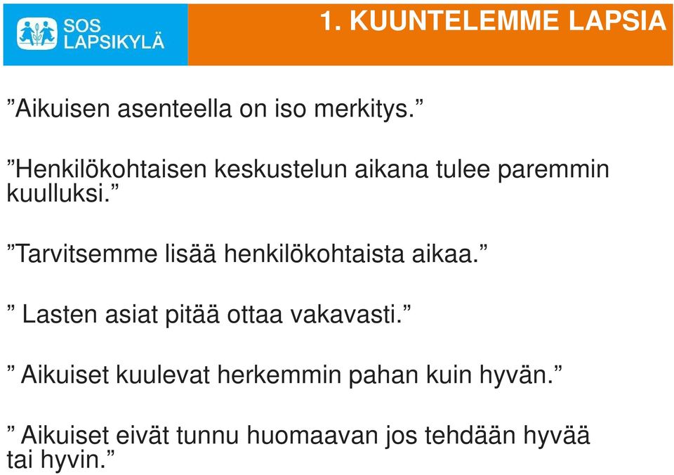 Tarvitsemme lisää henkilökohtaista aikaa.