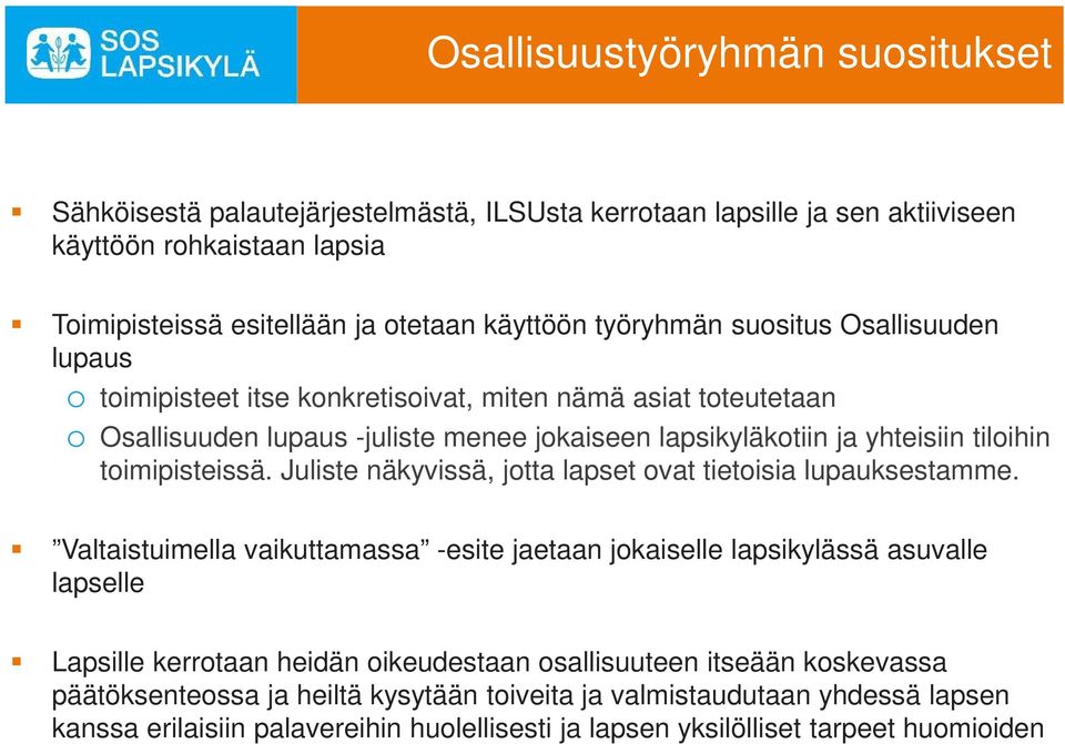 toimipisteissä. Juliste näkyvissä, jotta lapset ovat tietoisia lupauksestamme.