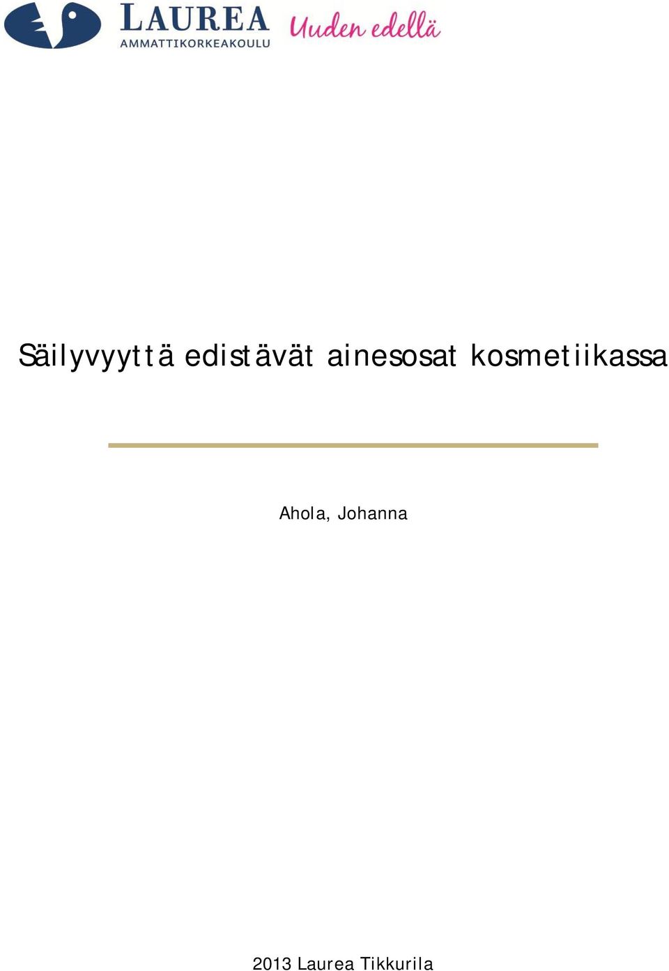 kosmetiikassa Ahola,