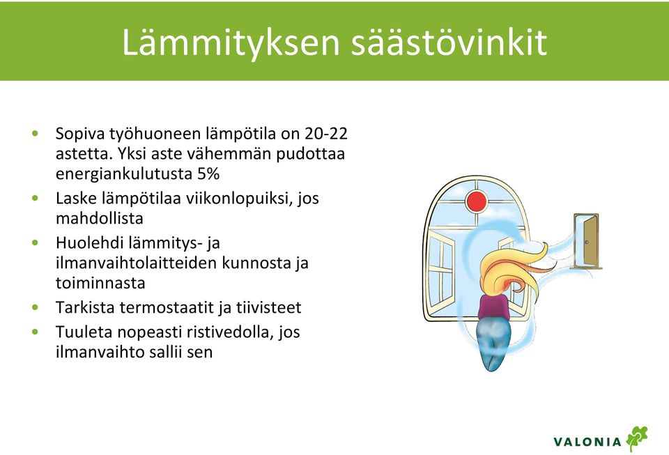 jos mahdollista Huolehdi lämmitys- ja ilmanvaihtolaitteiden kunnosta ja