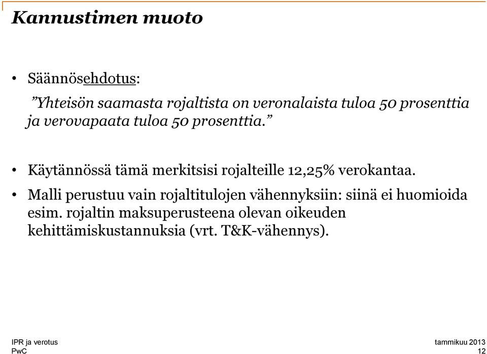 Käytännössä tämä merkitsisi rojalteille 12,25% verokantaa.