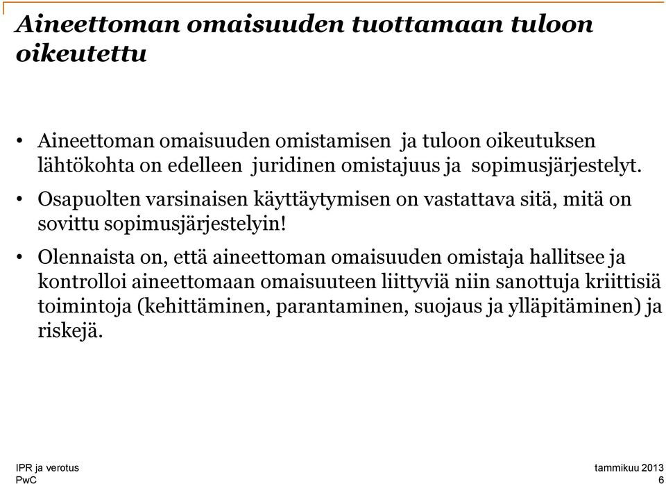 Osapuolten varsinaisen käyttäytymisen on vastattava sitä, mitä on sovittu sopimusjärjestelyin!