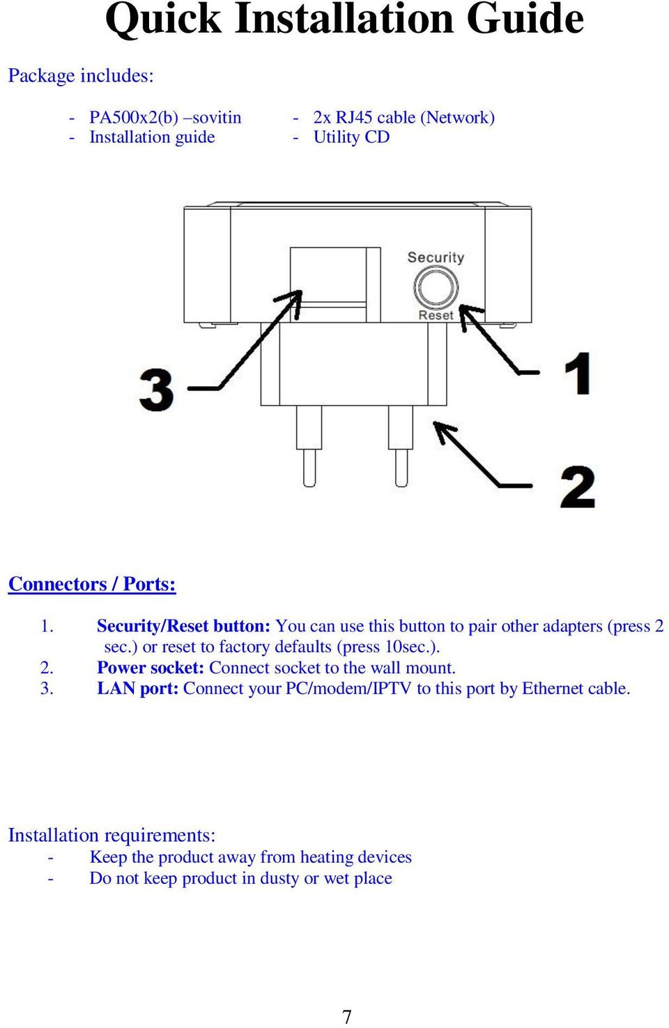 ) or reset to factory defaults (press 10sec.). 2. Power socket: Connect socket to the wall mount. 3.