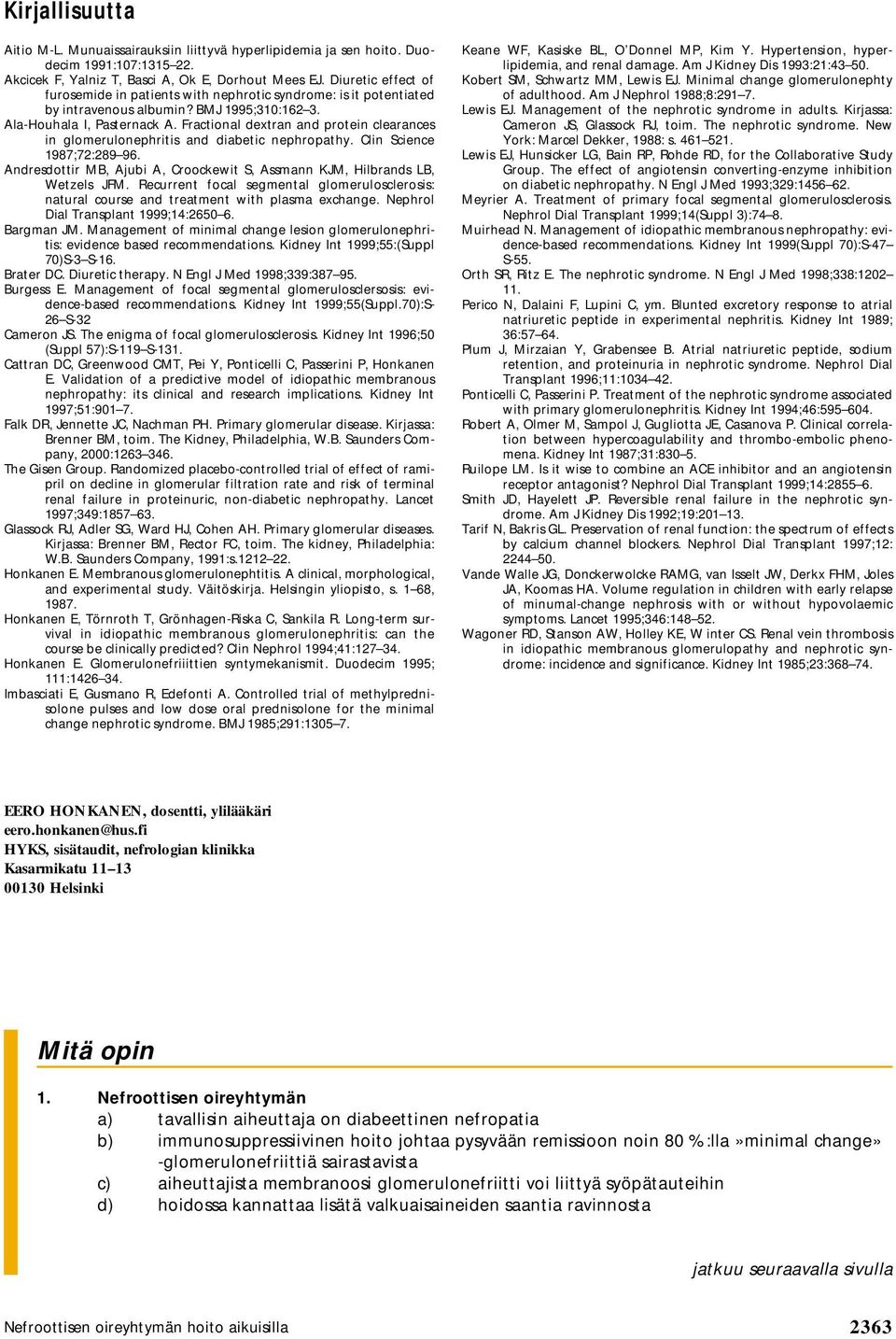 Fractional dextran and protein clearances in glomerulonephritis and diabetic nephropathy. Clin Science 1987;72:289 96. Andresdottir MB, Ajubi A, Croockewit S, Assmann KJM, Hilbrands LB, Wetzels JFM.