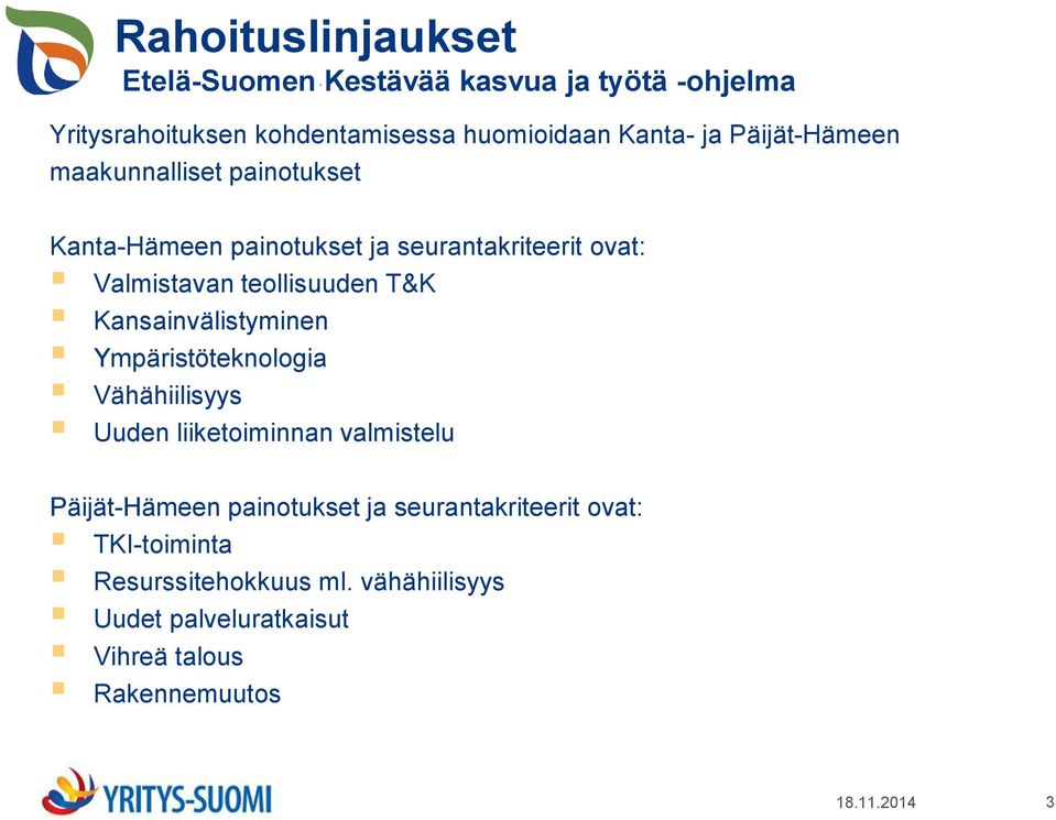 T&K Kansainvälistyminen Ympäristöteknologia Vähähiilisyys Uuden liiketoiminnan valmistelu Päijät-Hämeen painotukset ja