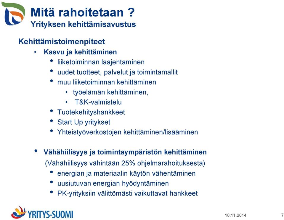 toimintamallit muu liiketoiminnan kehittäminen työelämän kehittäminen, T&K-valmistelu Tuotekehityshankkeet Start Up yritykset