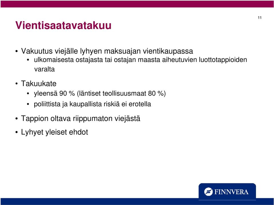 varalta Takuukate yleensä 90 % (läntiset teollisuusmaat 80 %) poliittista ja