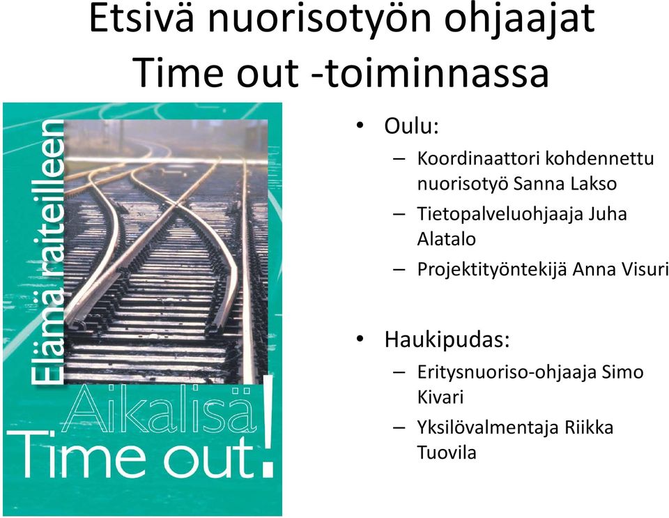 Tietopalveluohjaaja Juha Alatalo Projektityöntekijä Anna