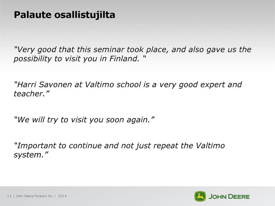 Harri Savonen at Valtimo school is a very good expert and teacher.