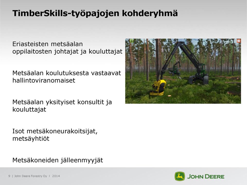 hallintoviranomaiset Metsäalan yksityiset konsultit ja kouluttajat Isot