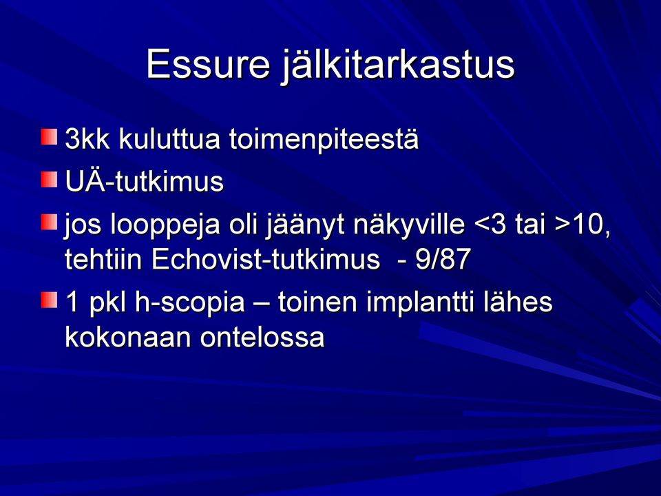 tai >10, tehtiin Echovist-tutkimus - 9/87 1 pkl