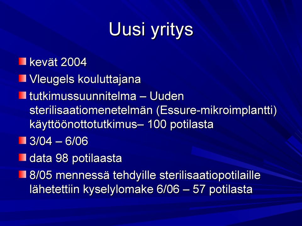 käyttöönottotutkimus 100 potilasta 3/04 6/06 data 98 potilaasta 8/05