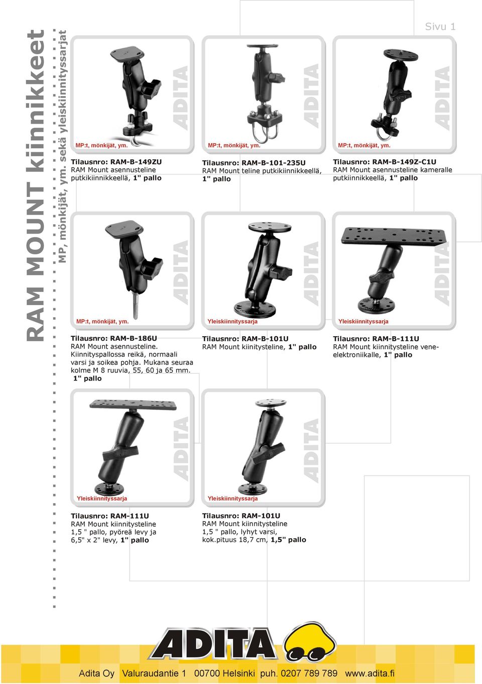 Tilausnro: RAM-B-101-235U RAM Mount teline putkikiinnikkeellä, Tilausnro: RAM-B-101U RAM Mount kiinitysteline, Sivu 1 Tilausnro: RAM-B-149Z-C1U RAM Mount asennusteline kameralle