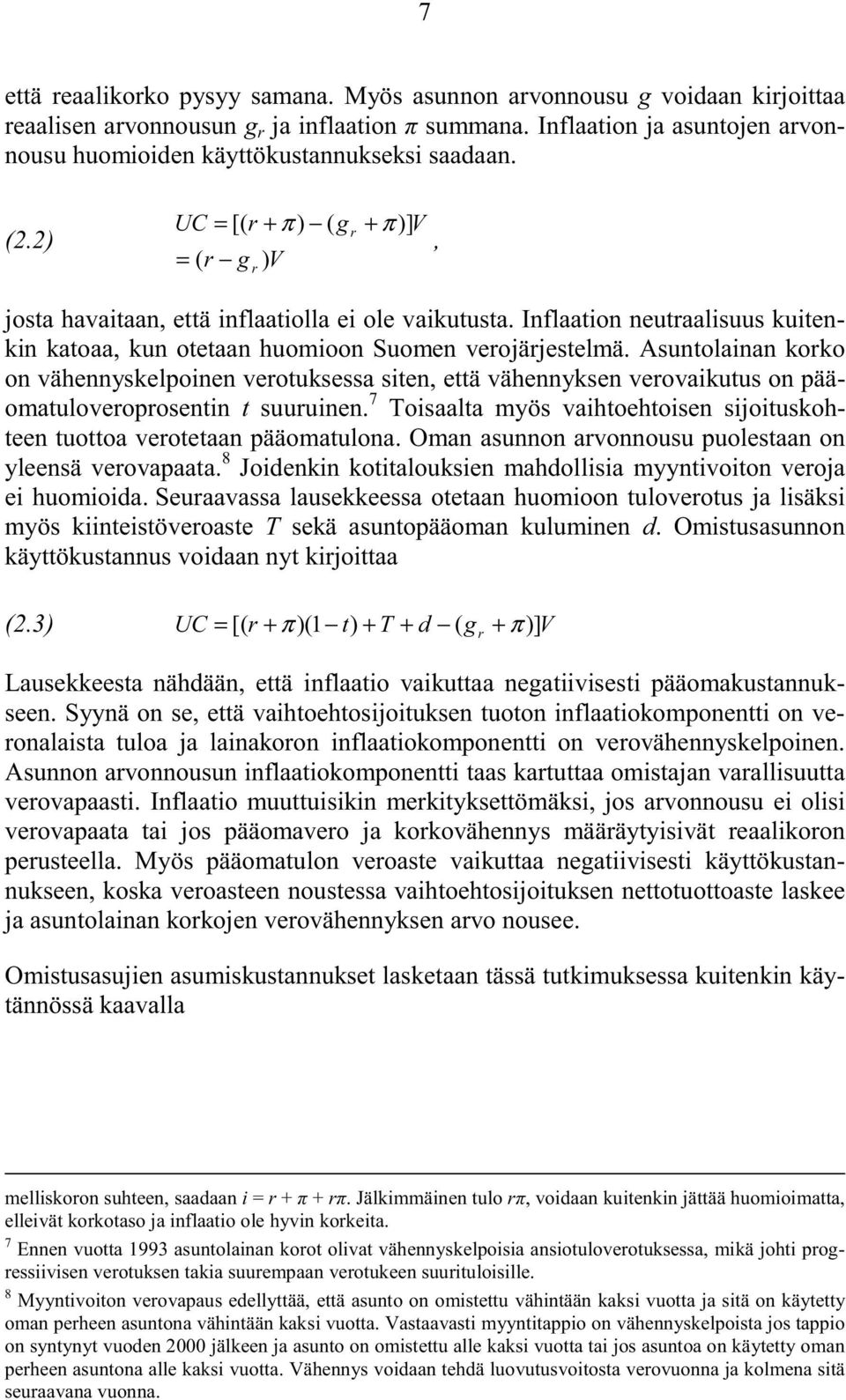 Inflaation neutraalisuus kuitenkin katoaa, kun otetaan huomioon Suomen verojärjestelmä.