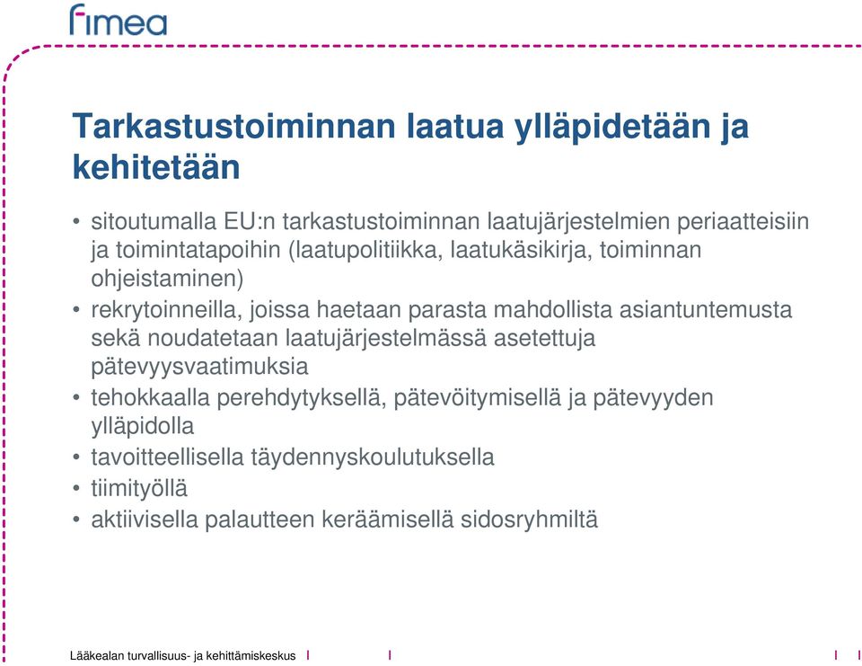 asiantuntemusta sekä noudatetaan laatujärjestelmässä asetettuja pätevyysvaatimuksia tehokkaalla perehdytyksellä,