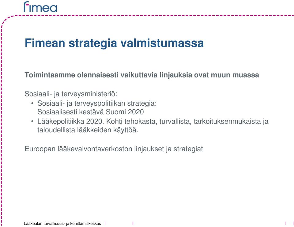 Sosiaalisesti kestävä Suomi 2020 Lääkepolitiikka 2020.