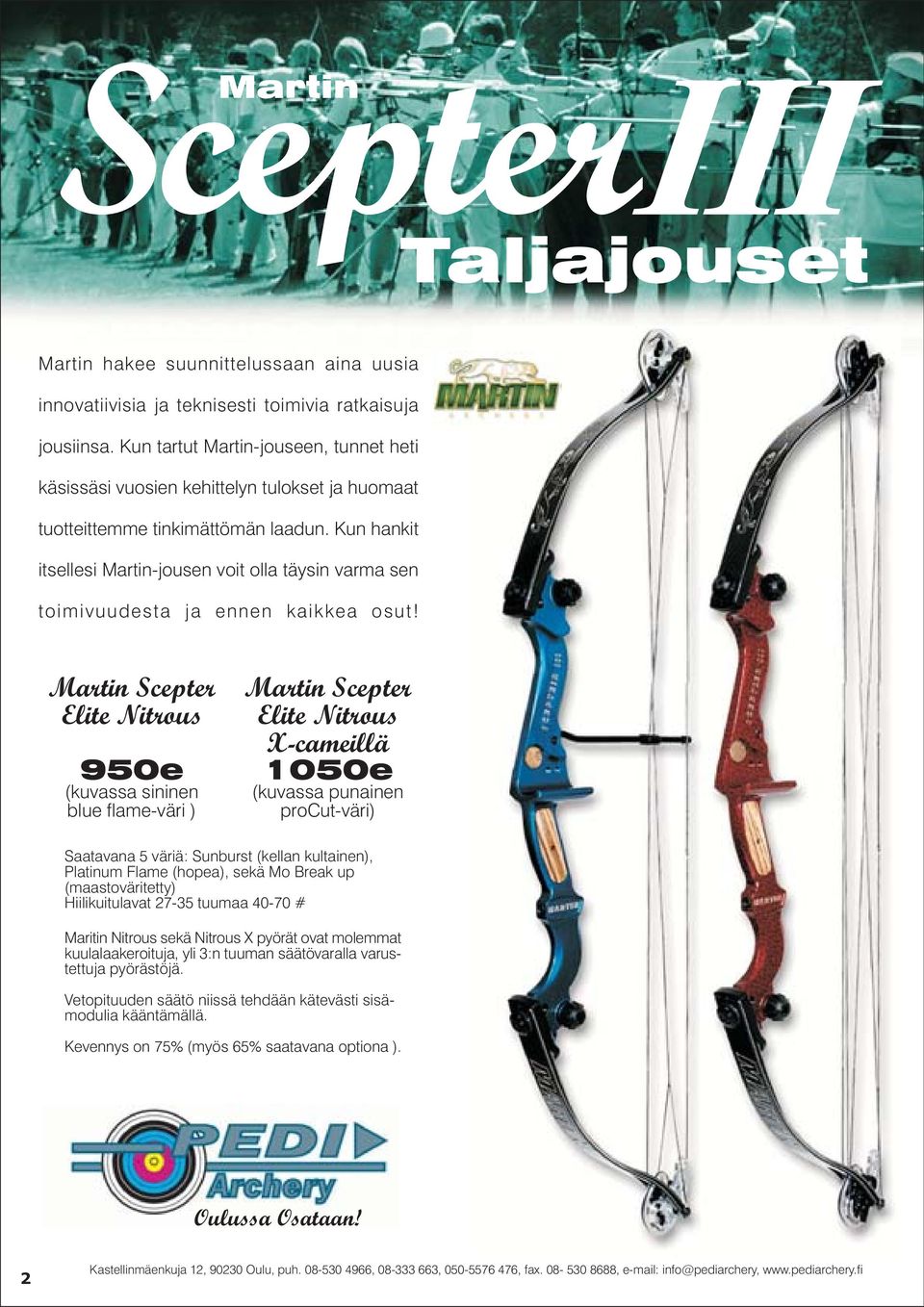 Kun hankit itsellesi Martin-jousen voit olla täysin varma sen toimivuudesta ja ennen kaikkea osut!
