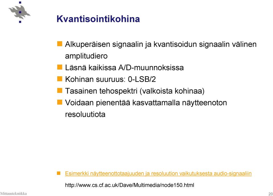 kohinaa) Voidaan pienentää kasvattamalla näytteenoton resoluutiota Esimerkki