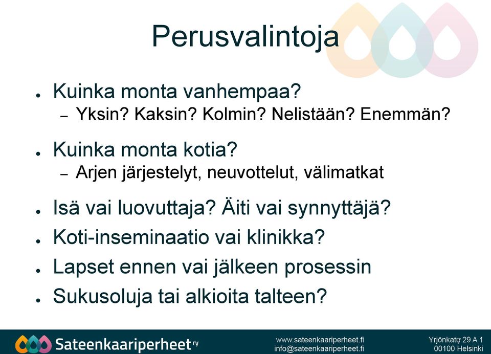 Arjen järjestelyt, neuvottelut, välimatkat Isä vai luovuttaja?