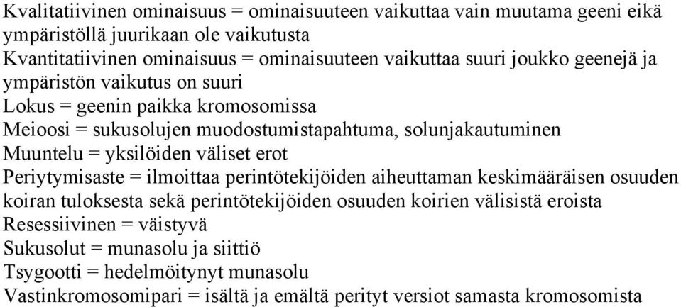 yksilöiden väliset erot Periytymisaste = ilmoittaa perintötekijöiden aiheuttaman keskimääräisen osuuden koiran tuloksesta sekä perintötekijöiden osuuden koirien