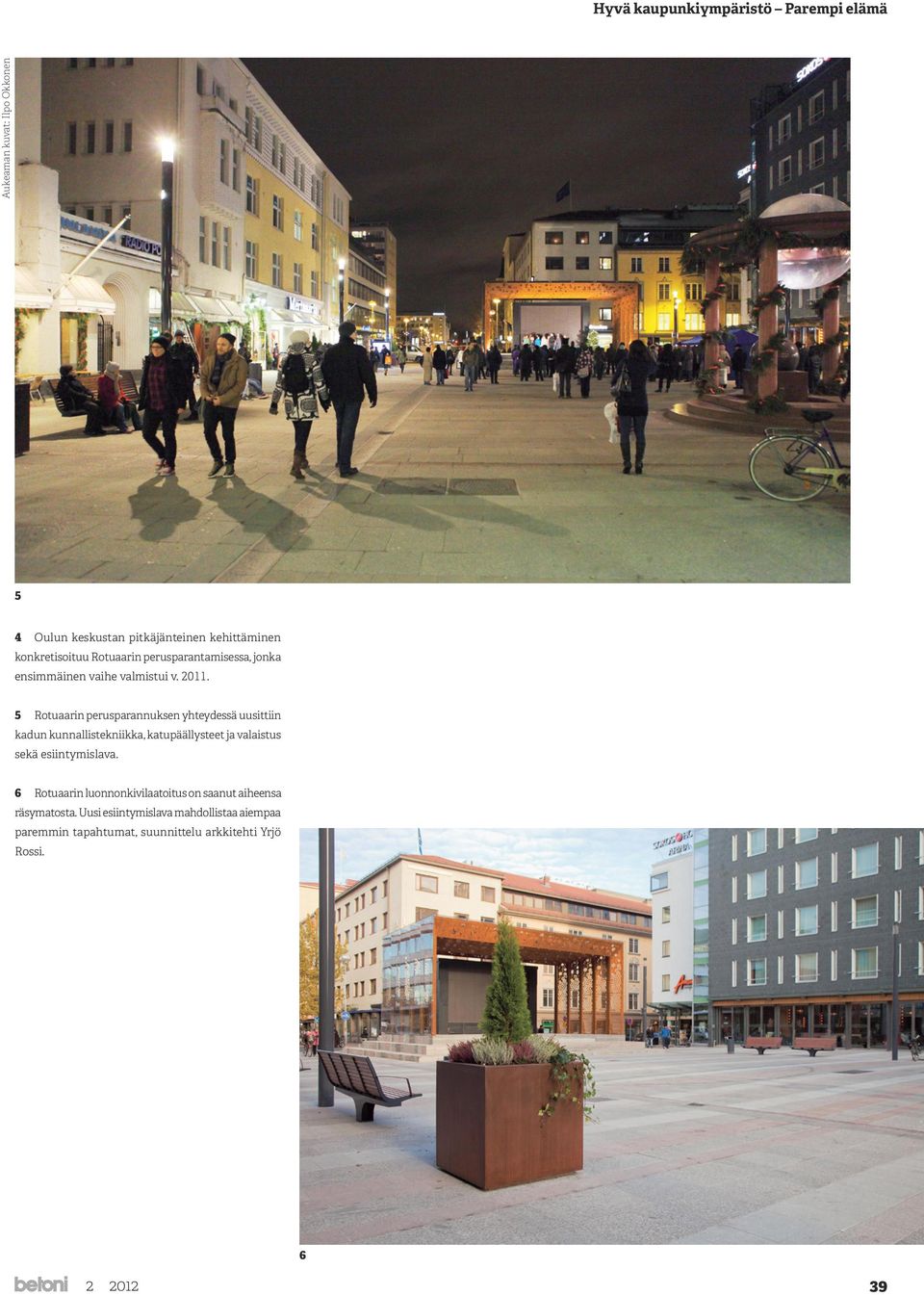 Oulun Toppilansalmen asuinalue levittäytyy salmen molemmille puolille aiemmin teollisuus- ja satamakäytössä olleille alueille.