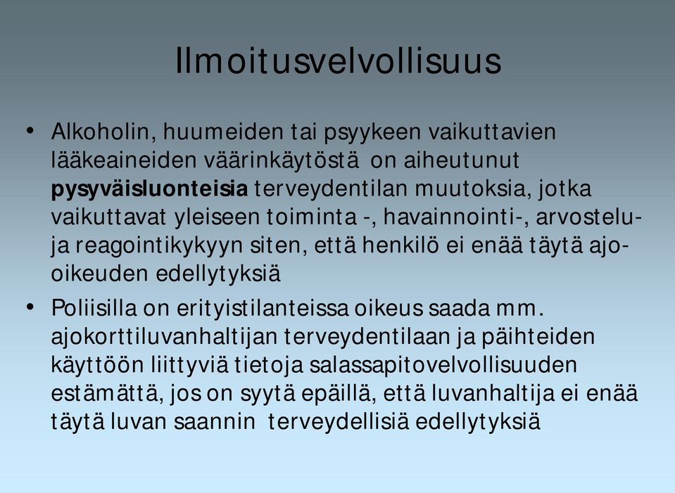 täytä ajooikeuden edellytyksiä Poliisilla on erityistilanteissa oikeus saada mm.