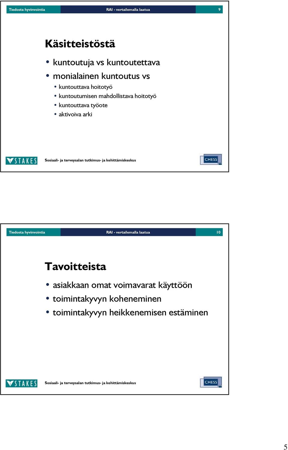 kuntouttava työote aktivoiva arki Tiedosta hyvinvointia RAI - vertailemalla laatua