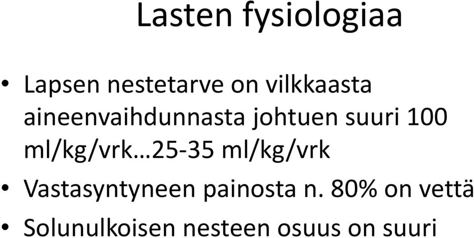 ml/kg/vrk 25-35 ml/kg/vrk Vastasyntyneen